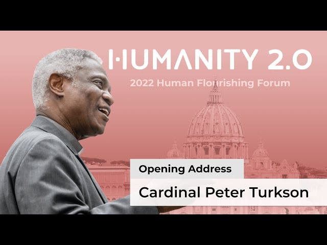 Cardinal Peter Turkson’s opening address: Human Flourishing Forum 2022