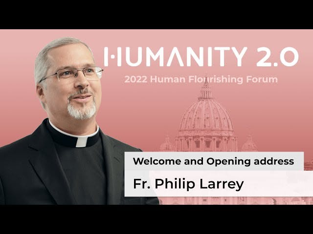 Fr. Philip Larrey’s welcome and opening address: Human Flourishing Forum 2022